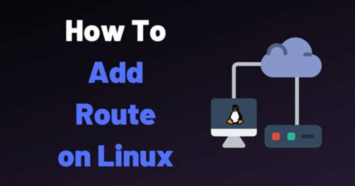 How Do I Manually Add a Route in Linux?