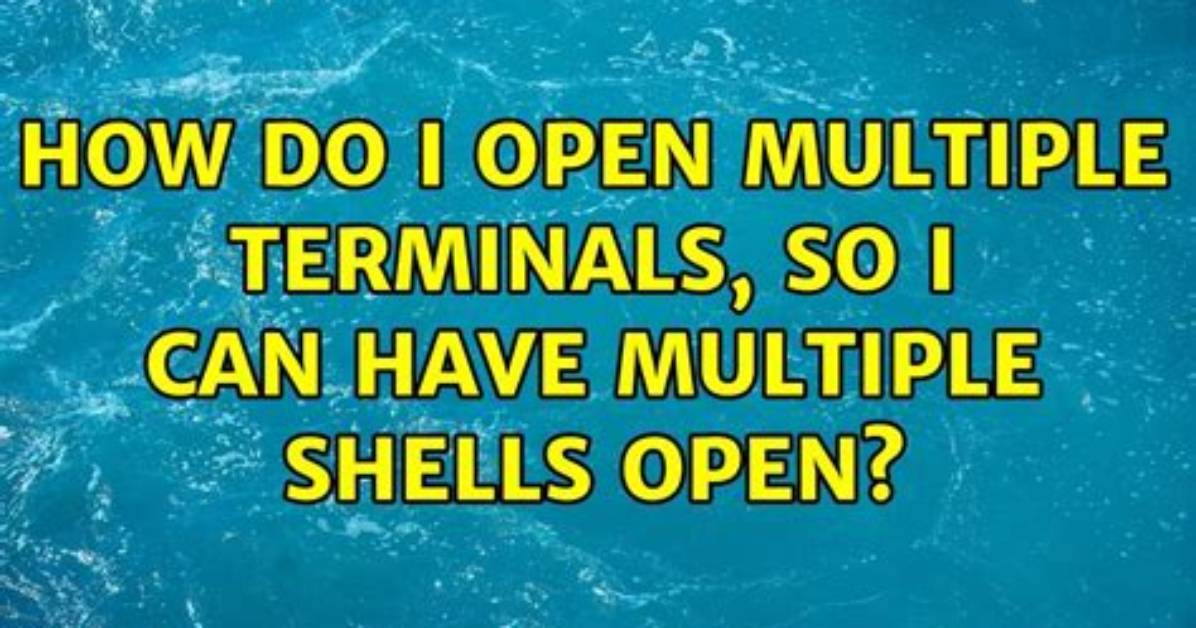 How Do I Open Multiple Shells in Linux?