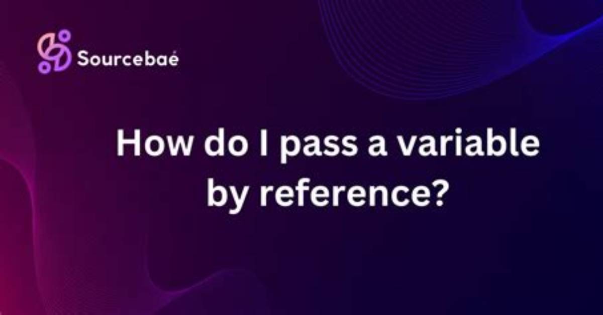 How Do I Pass a Variable by Reference?
