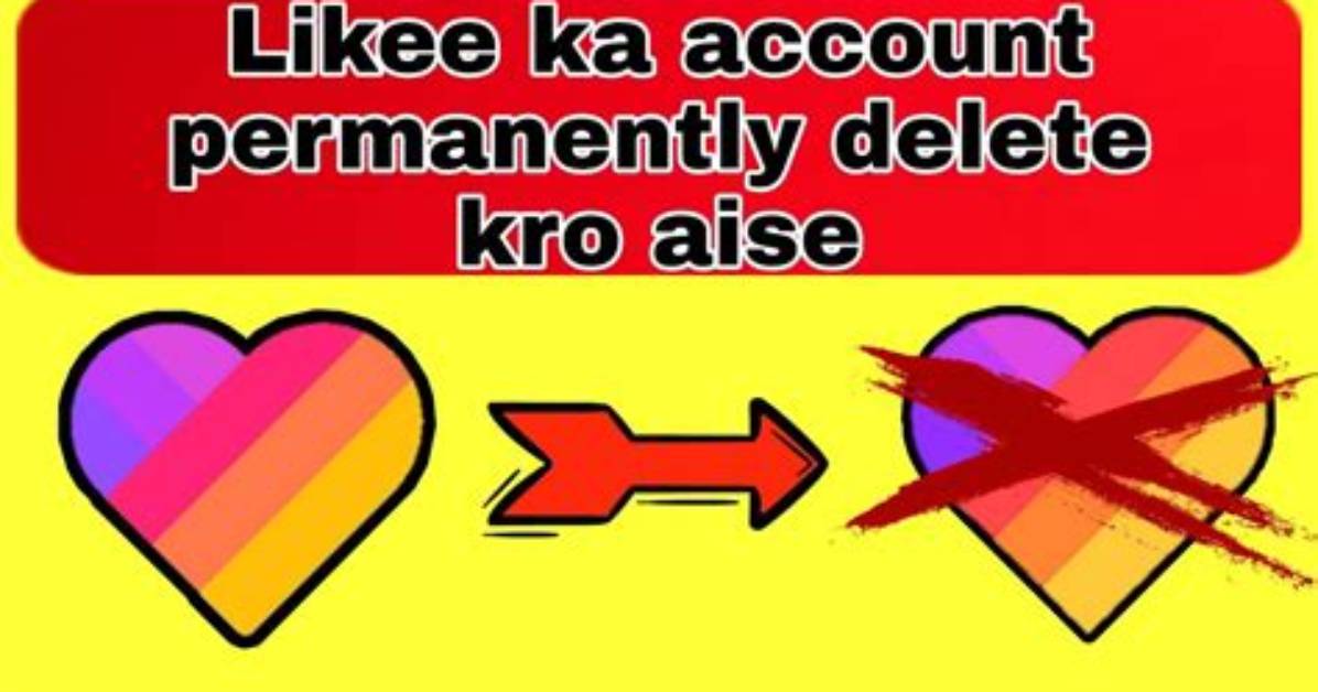 How Do I Permanently Delete My Likee Account?