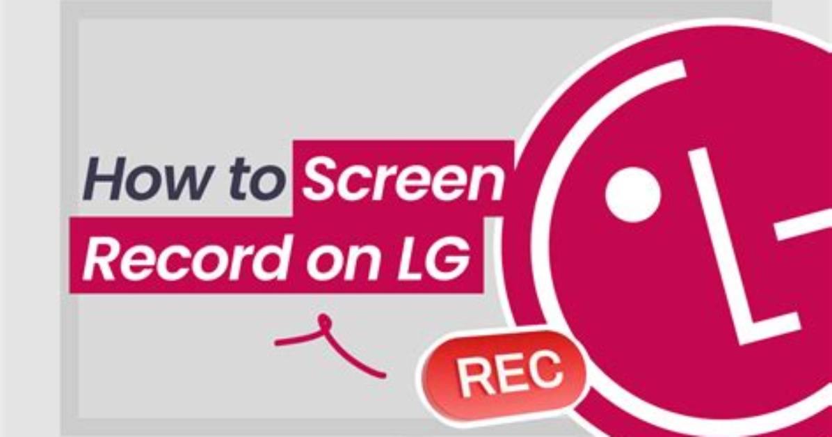 How Do I Record My Lg Android Screen?