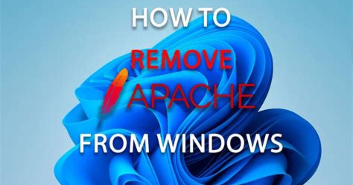 How Do I Remove Apache from Windows 10?
