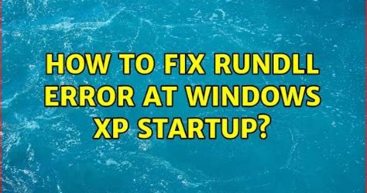 How Do I Remove Rundll Error in Windows 7?