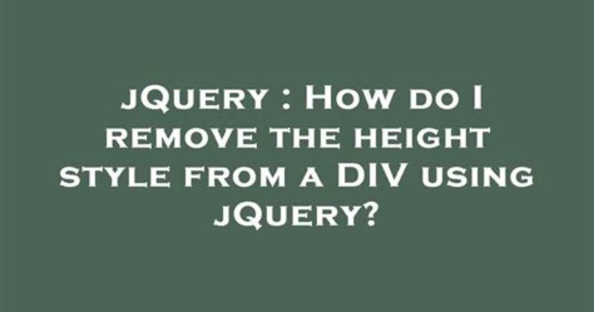 How Do I Remove the Height Style from a Div Using jQuery?
