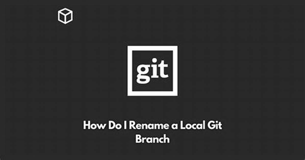 How Do I Rename a Local Git Branch?