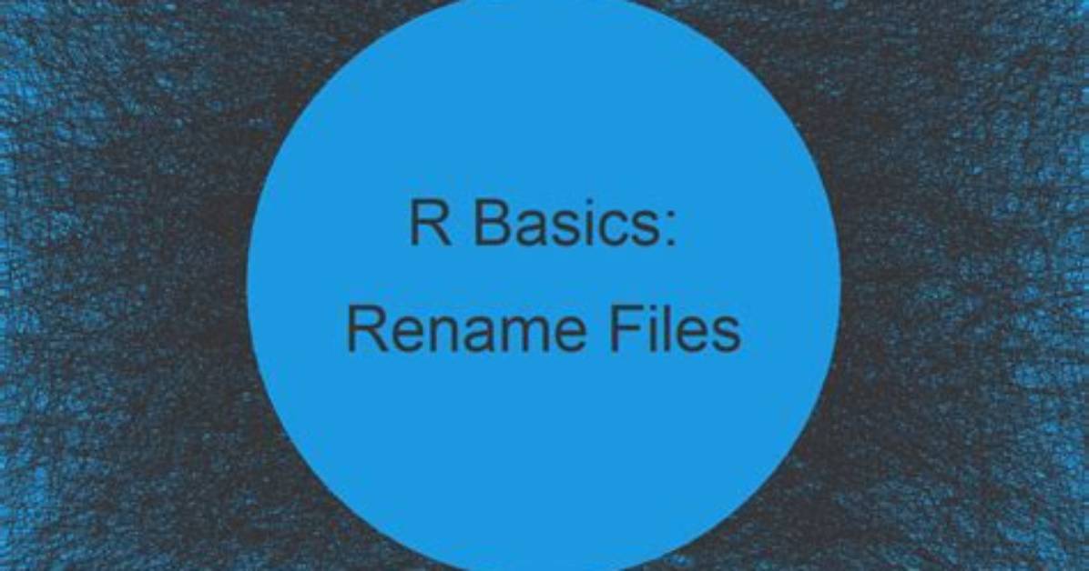 How Do I Rename Files Using R?