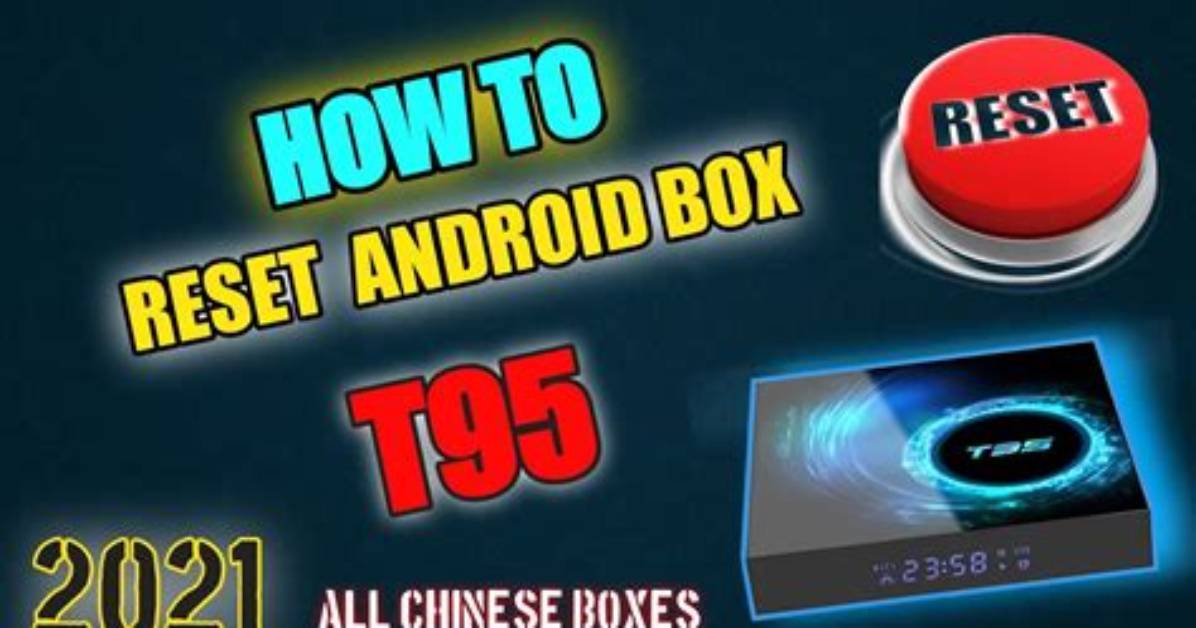 How Do I Reset My T95 Android Box?