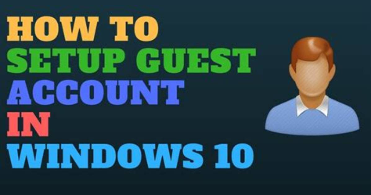 How Do I Setup a Guest Account on Windows 10 Without a Password?