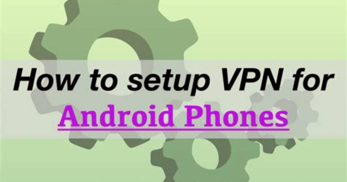 How Do I Setup Vpn on Android?