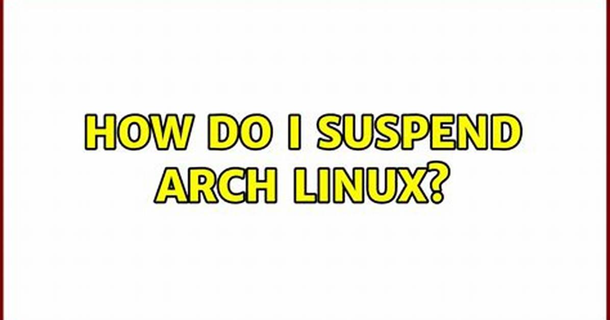 How Do I Suspend Arch in Linux?