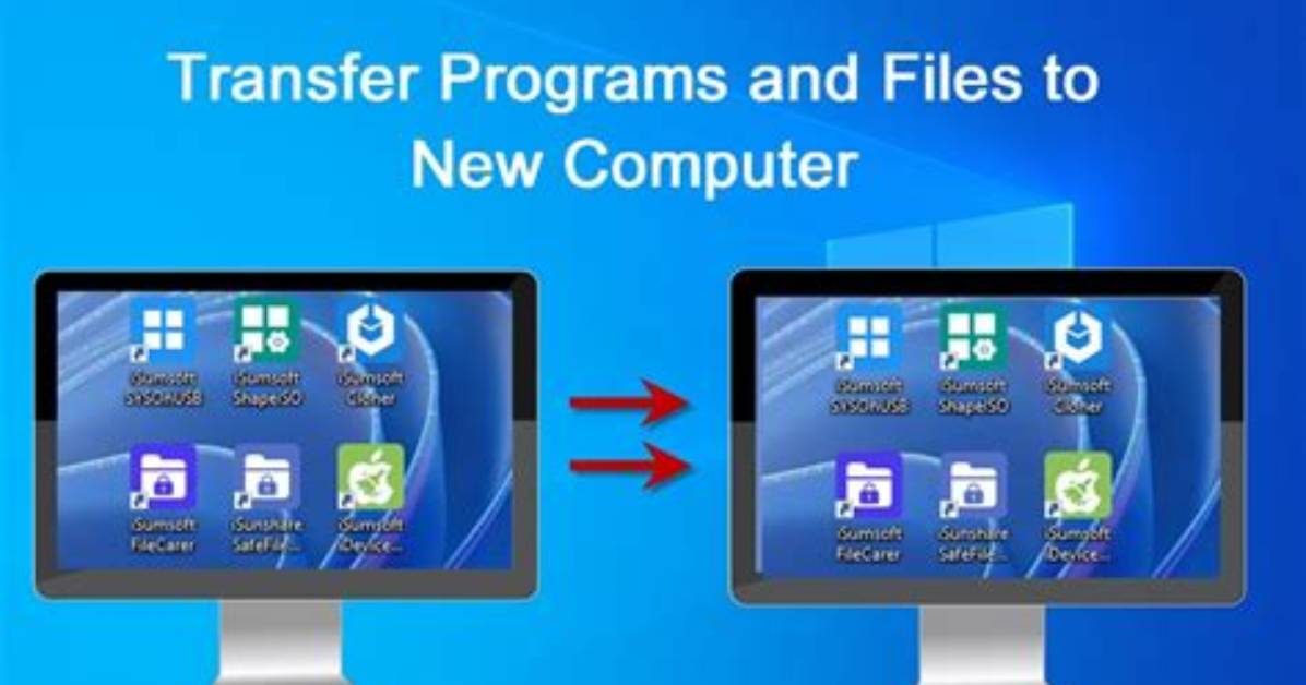 How Do I Transfer Programs from My Old Computer to My New Computer Windows 10?