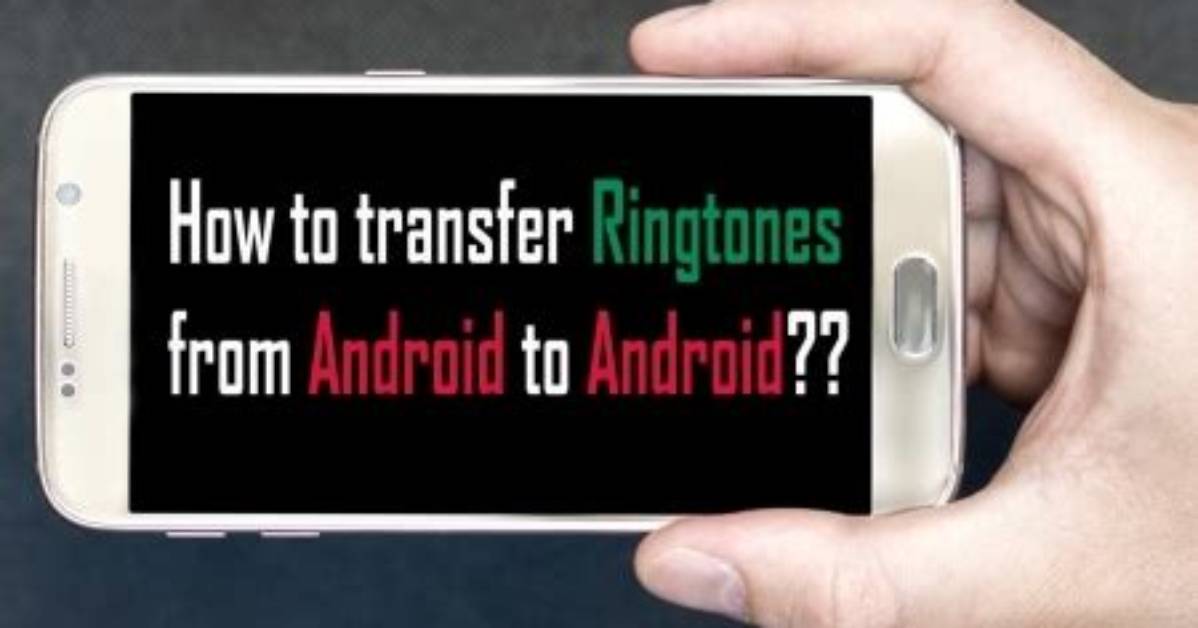 How Do I Transfer Ringtones to Android?