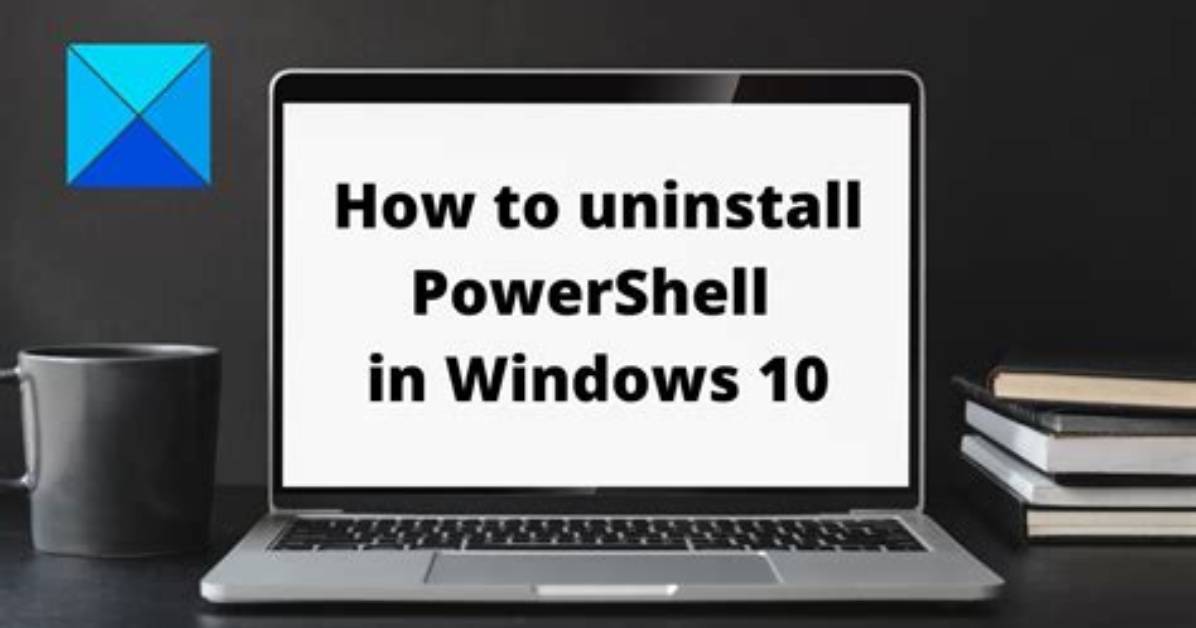 How Do I Uninstall Windows Powershell in Windows 10?