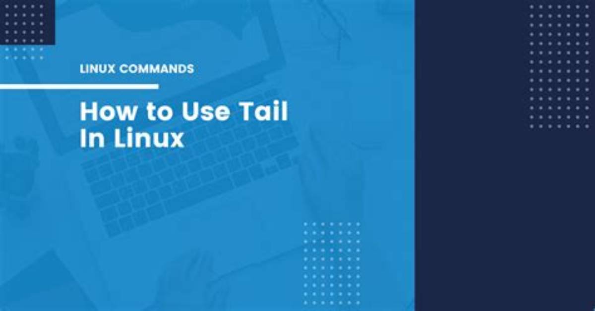 How Do I Use Linux Tail?