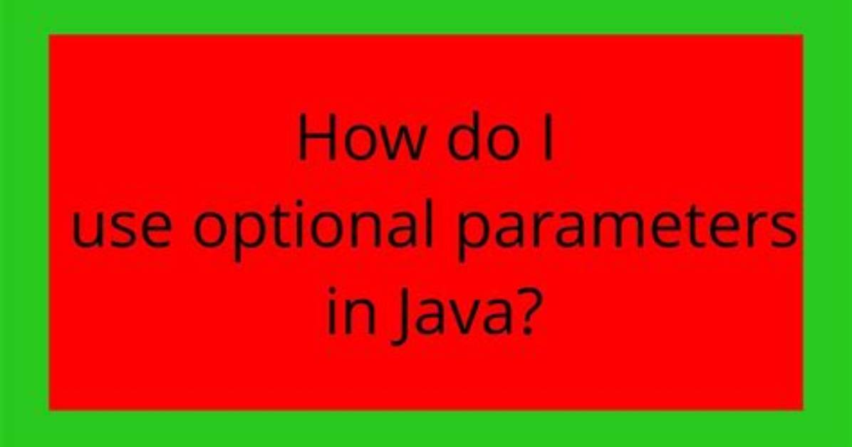 How Do I Use Optional Parameters in Java?