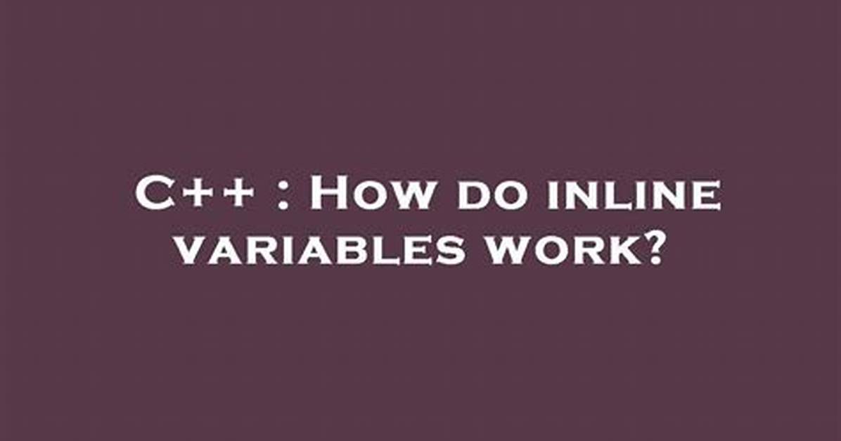 How Do Inline Variables Work?
