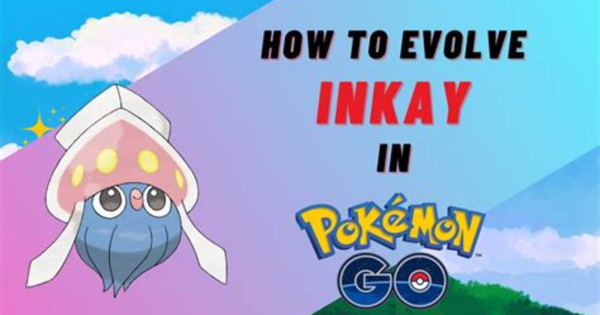 How Do U Evolve Inkay in Pokemon Go