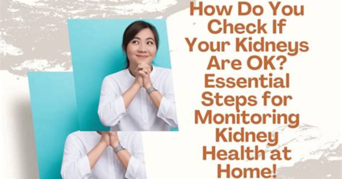 How Do You Check Your Kidneys?