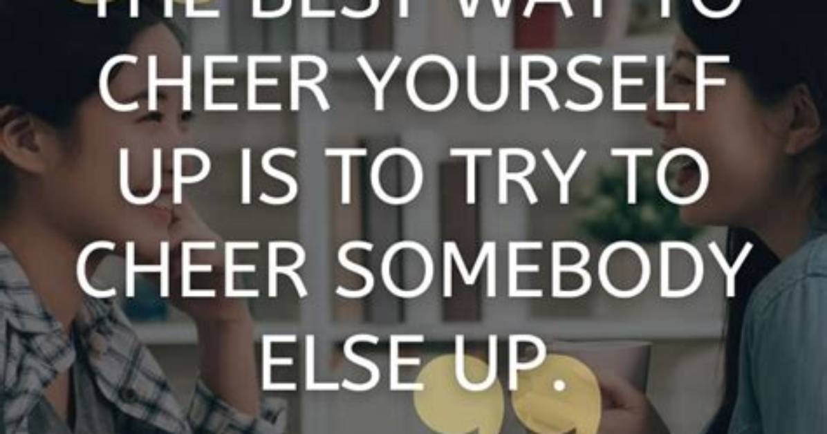 How Do You Cheer up a Quote?