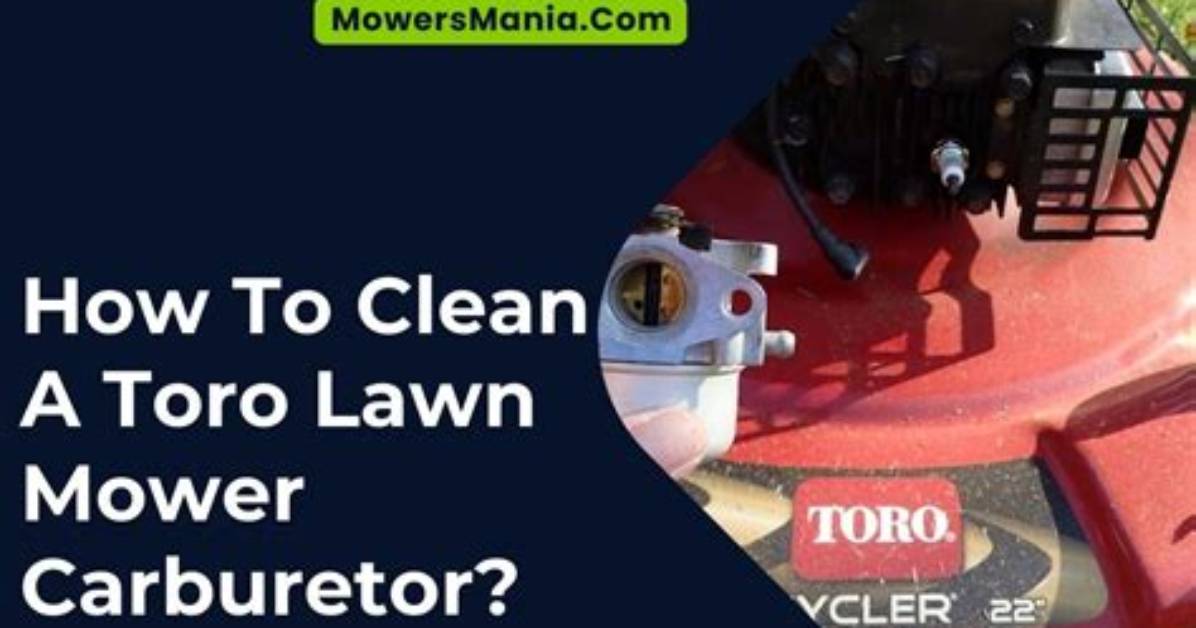 How Do You Clean a Toro Lawn Mower Carburetor