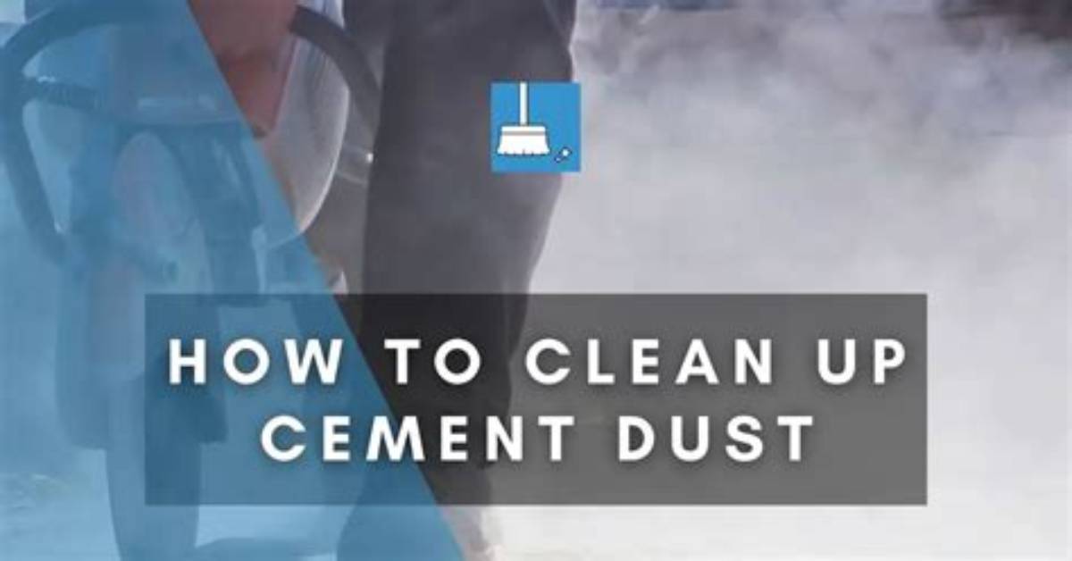 How Do You Clean Cement Dust off the Floor