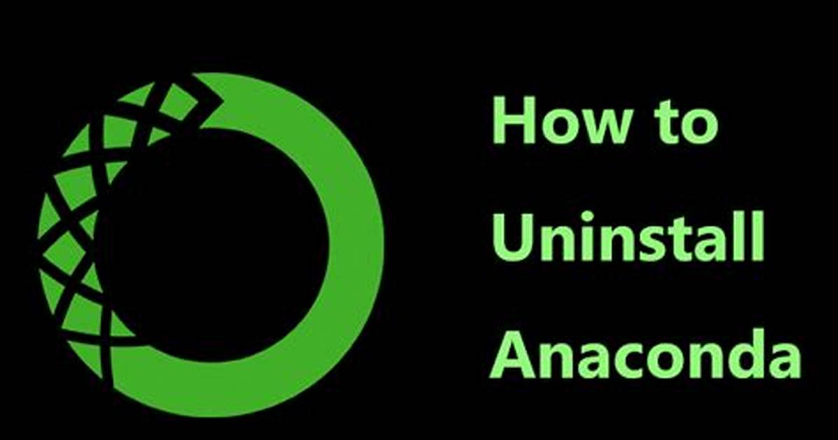 How Do You Completely Remove a Anaconda?