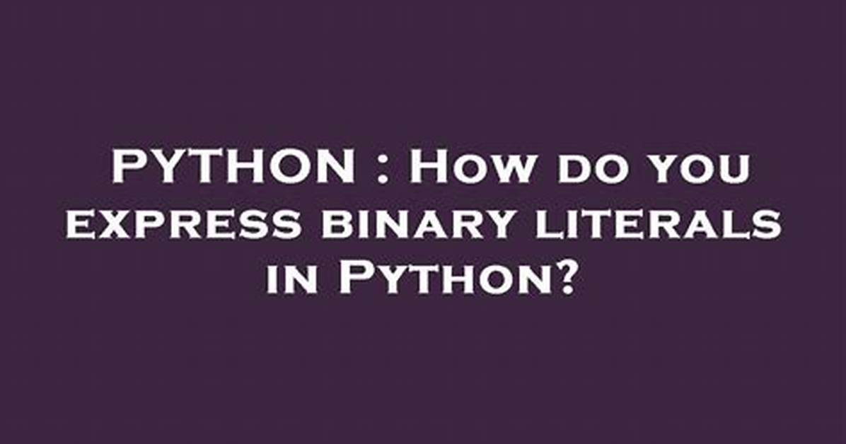 How Do You Express Binary Literals in Python?