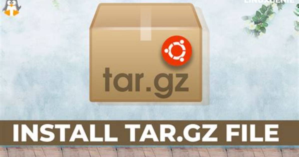 How Do You Extract and Install Tar Xz File in Linux?