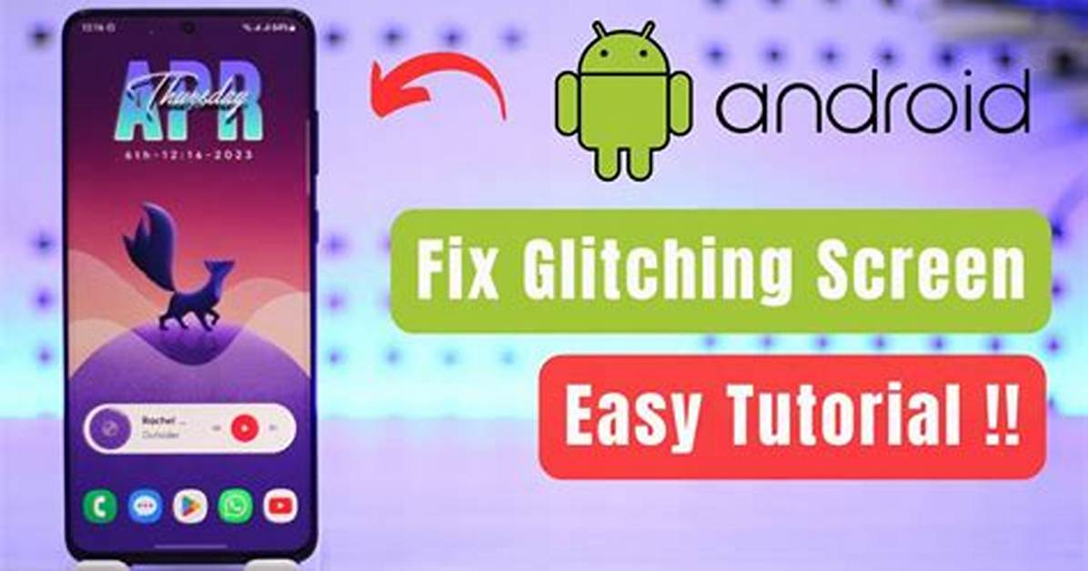 How Do You Fix an Android Glitchy Screen?