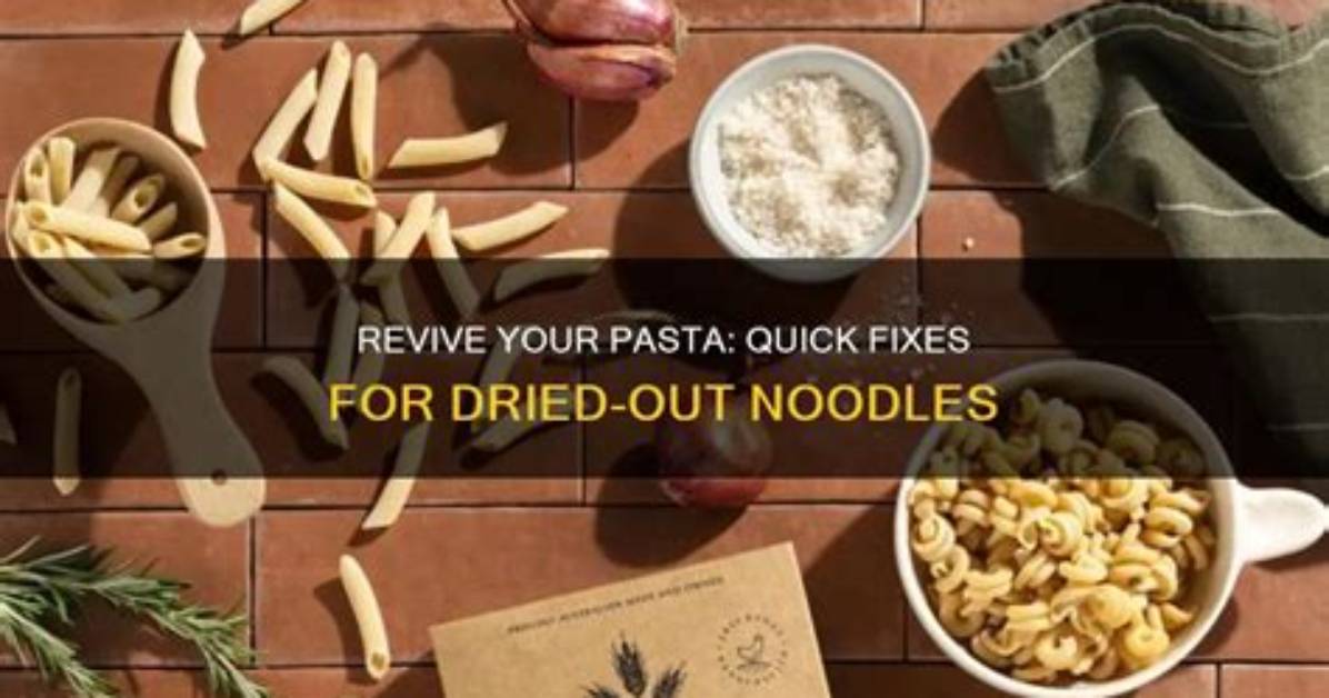 How Do You Fix Dried Pasta
