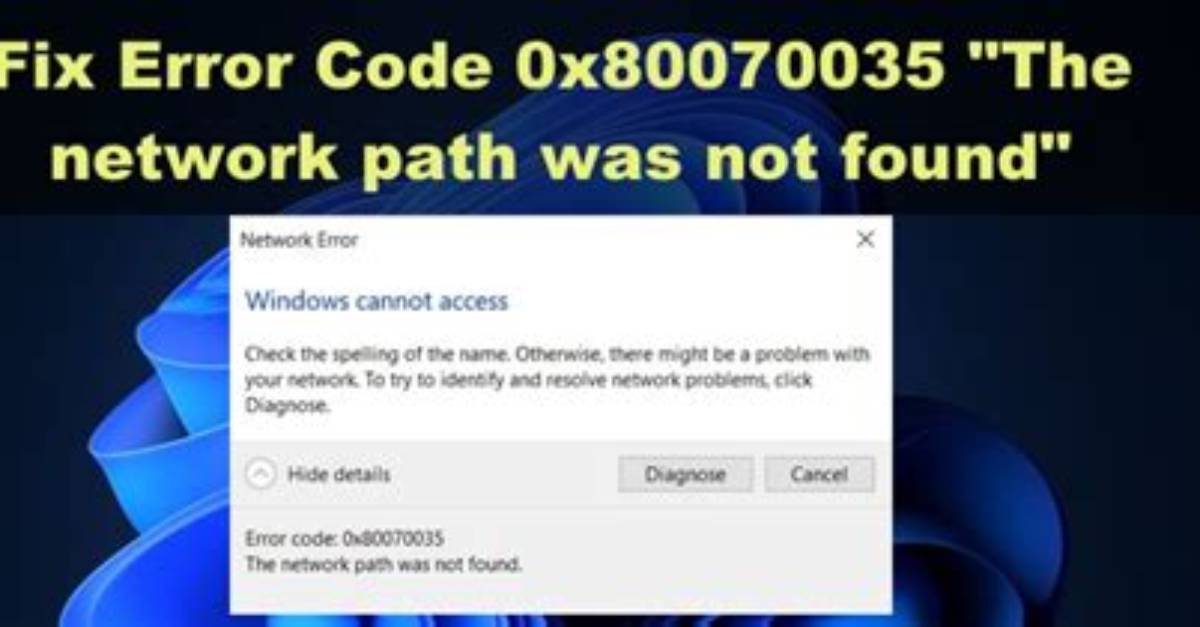 How Do You Fix Error Code 0X80070035 the Network Path Was Not Found Windows Cannot Access Network Path?