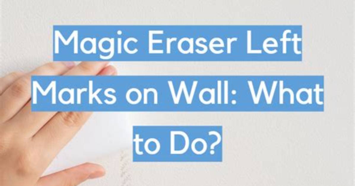 How Do You Fix Magic Eraser Marks