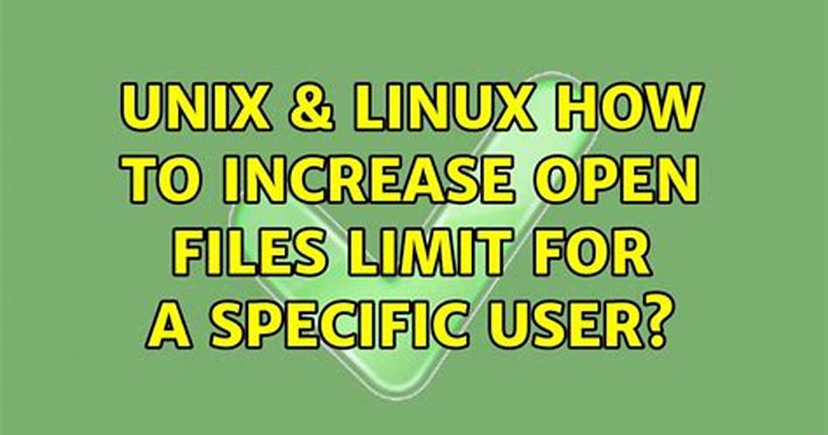 How Do You Increase Open Files Limit in Linux?
