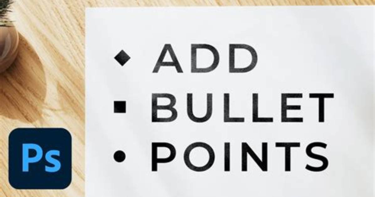 How Do You Insert Bullets in Photoshop?