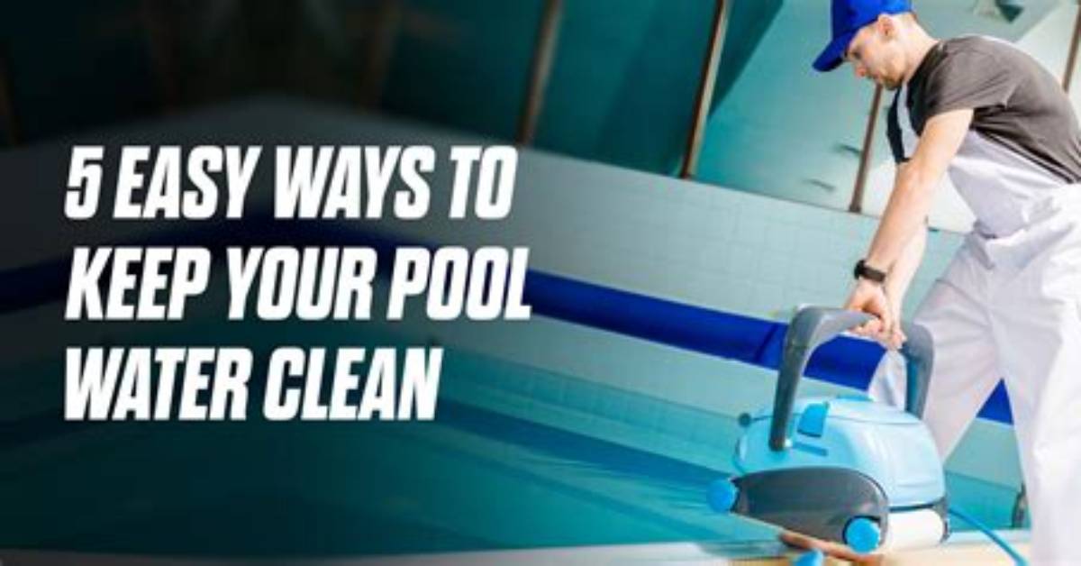 How Do You Keep Pool Water Fresh?
