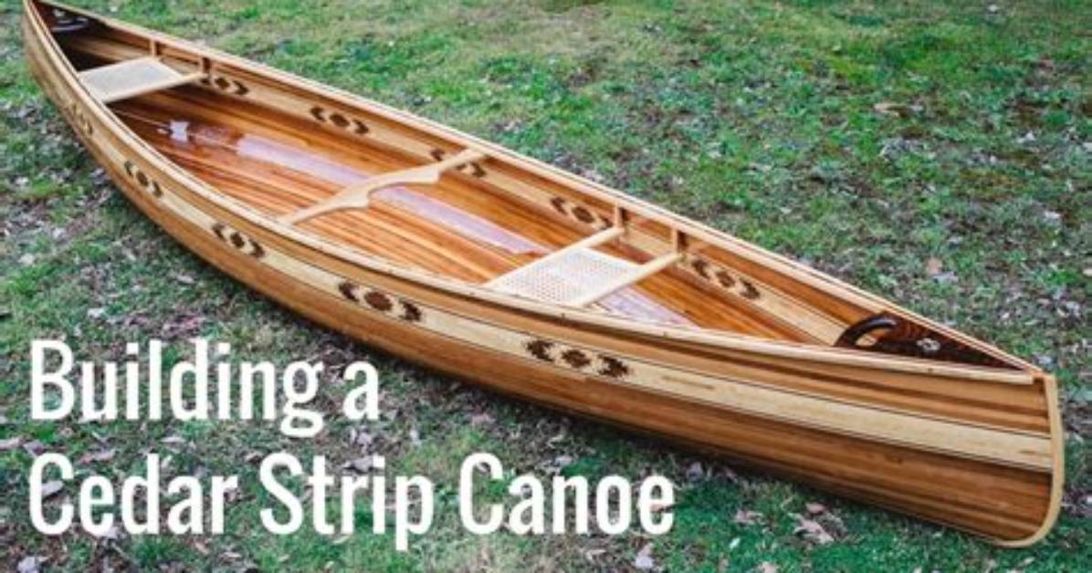 How Do You Make a Cedar Strip Canoe