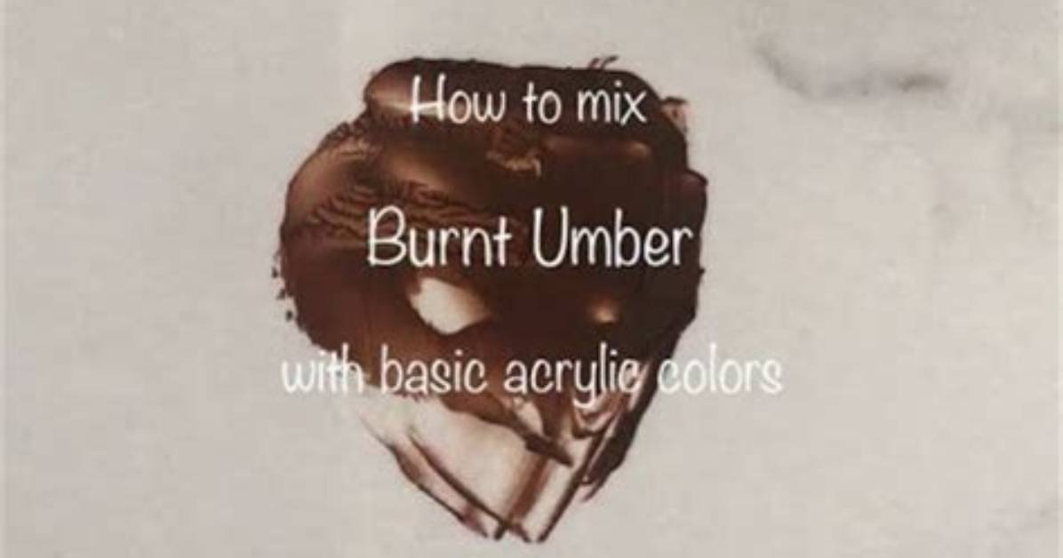 How Do You Mix Burnt Umber