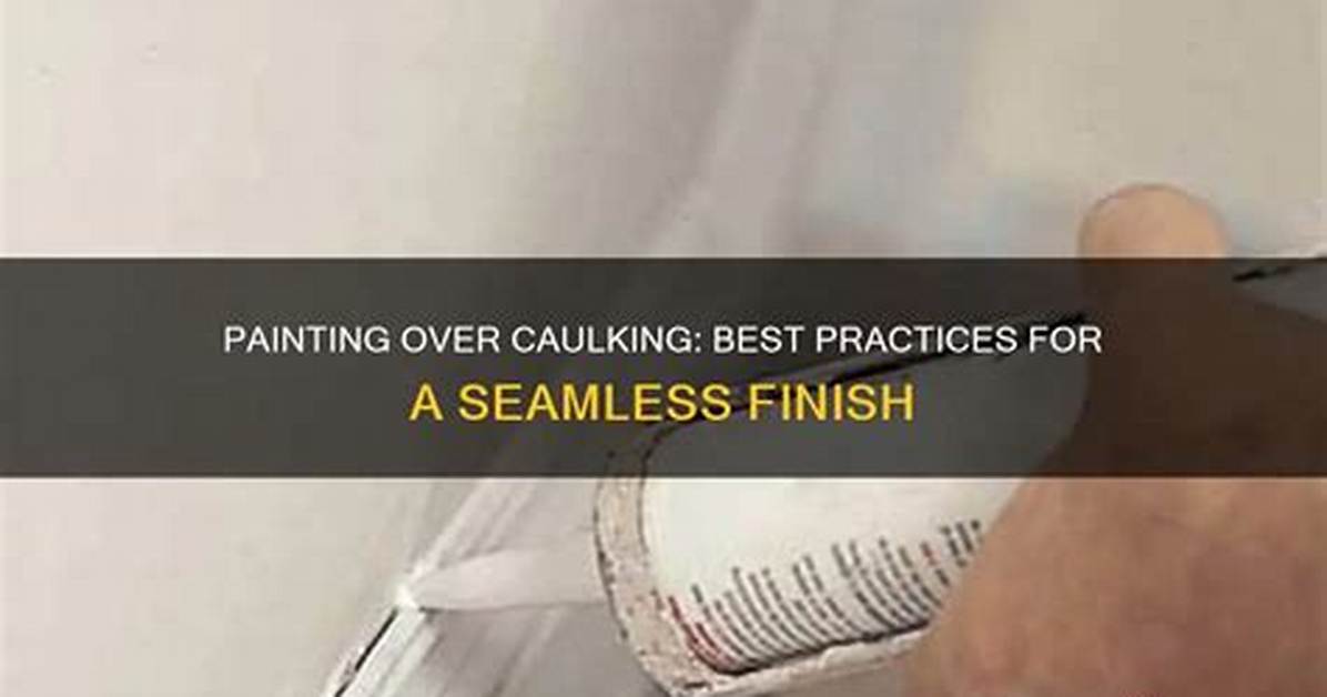 How Do You Paint over Caulking