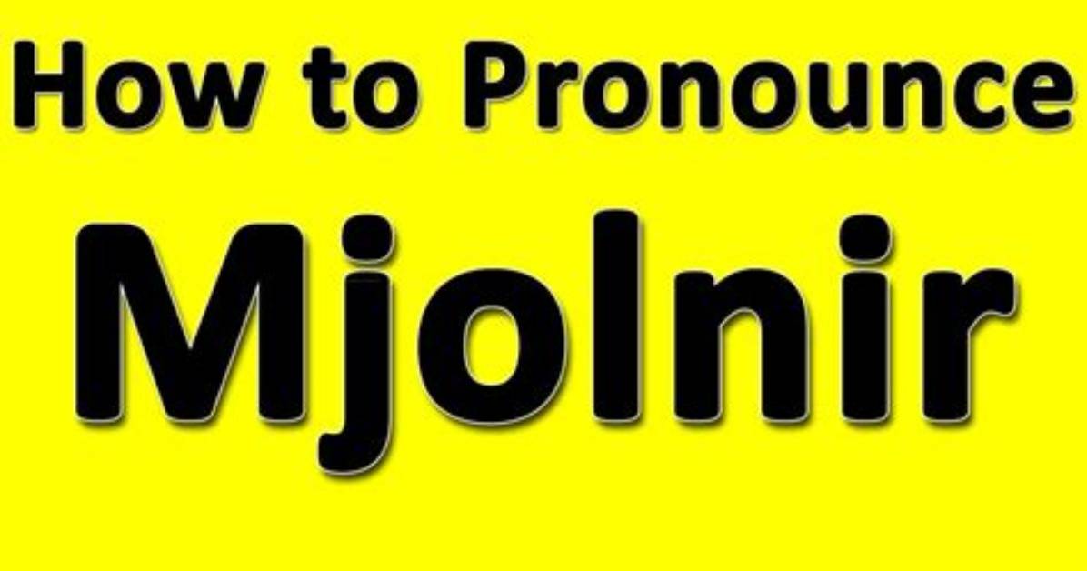How Do You Pronounce Mjolnir?