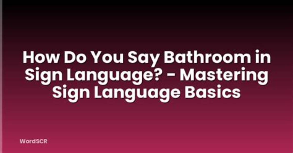 How Do You Say Bathroom