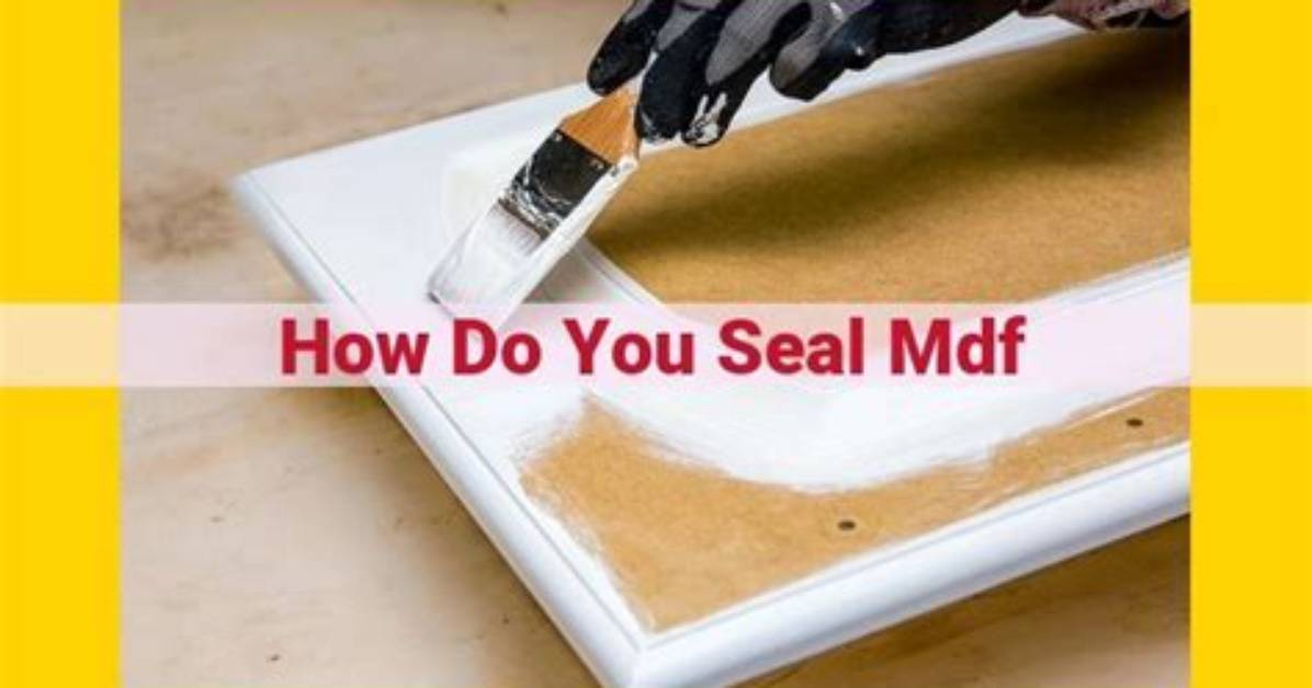How Do You Seal Moisture Mdf