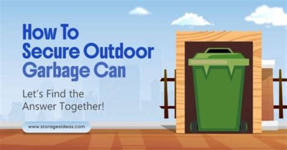 How Do You Secure Outdoor Garbage Cans?