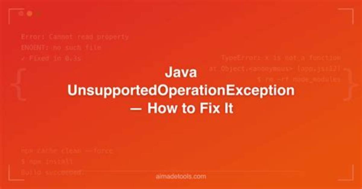 How Do You Solve Unsupported Operation Exception in Java?