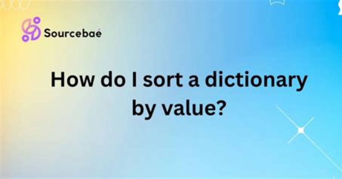 How Do You Sort a Dictionary by Value?