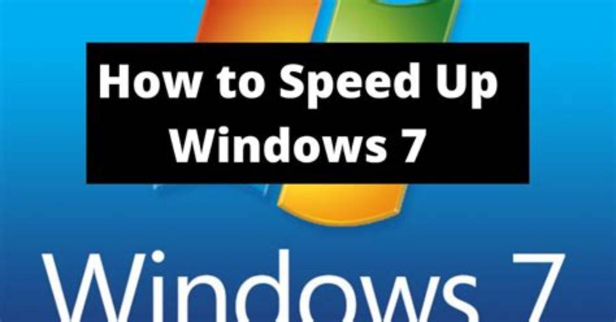 How Do You Speed up Windows 7?