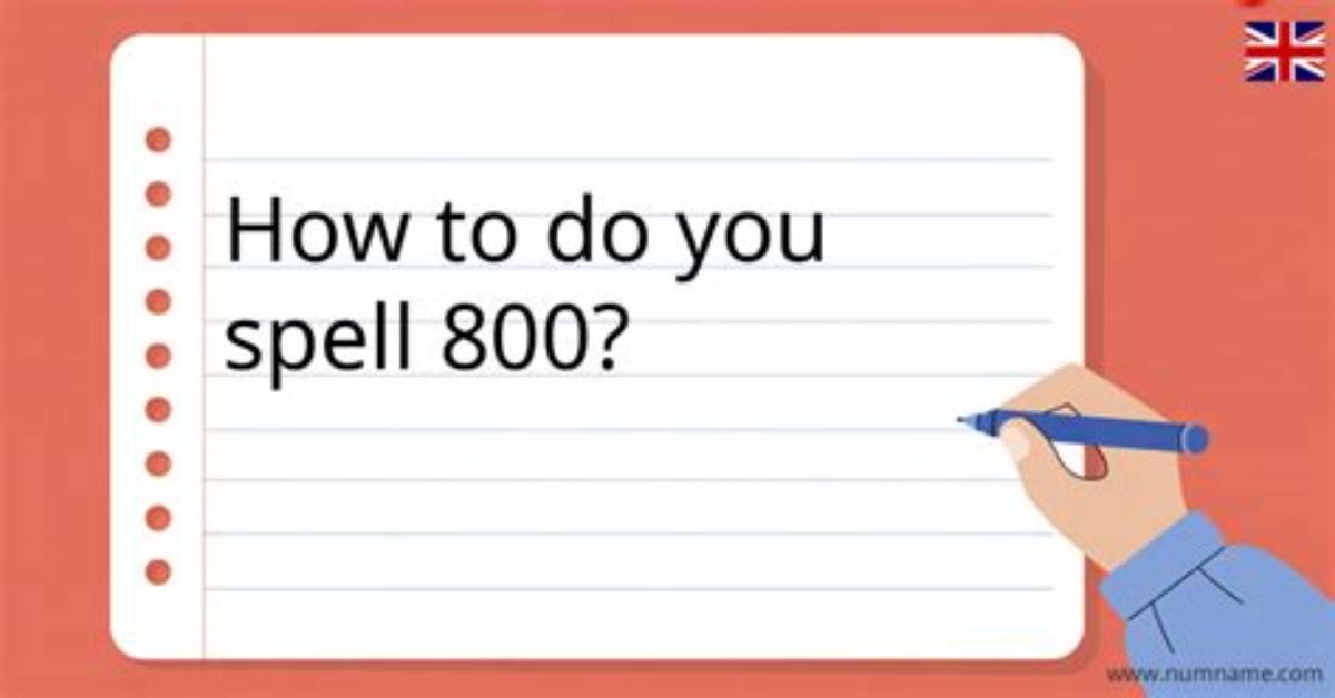 How Do You Spell 800?