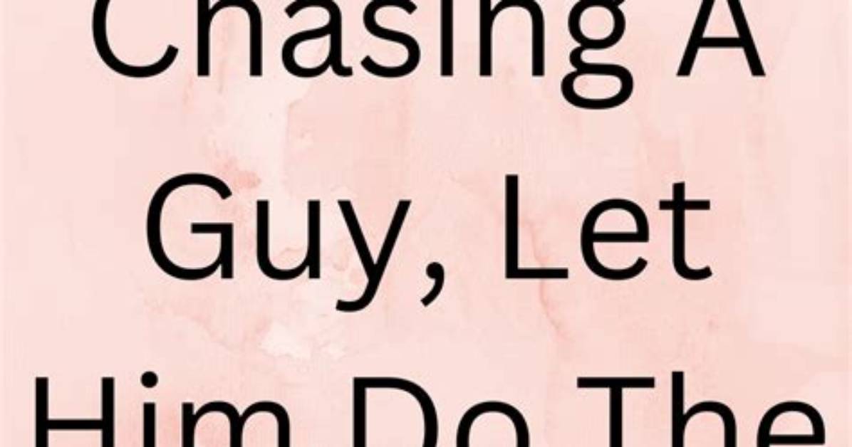 How Do You Stop Chasing a Guy and Make Him Chase You?