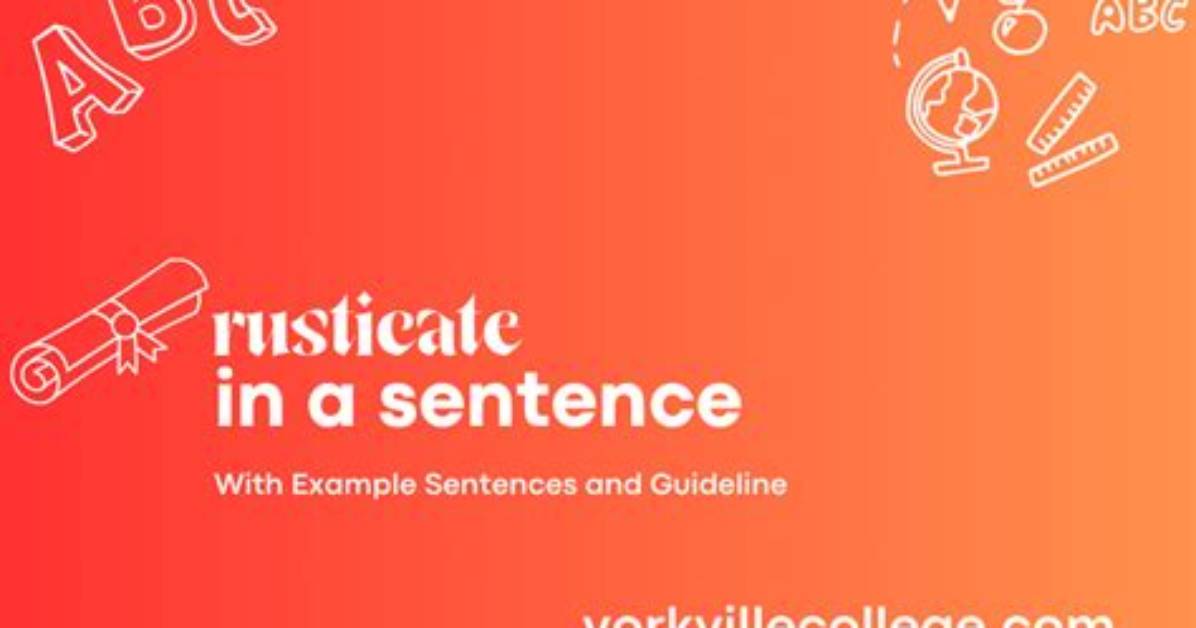 How Do You Use Rusticate in a Sentence?