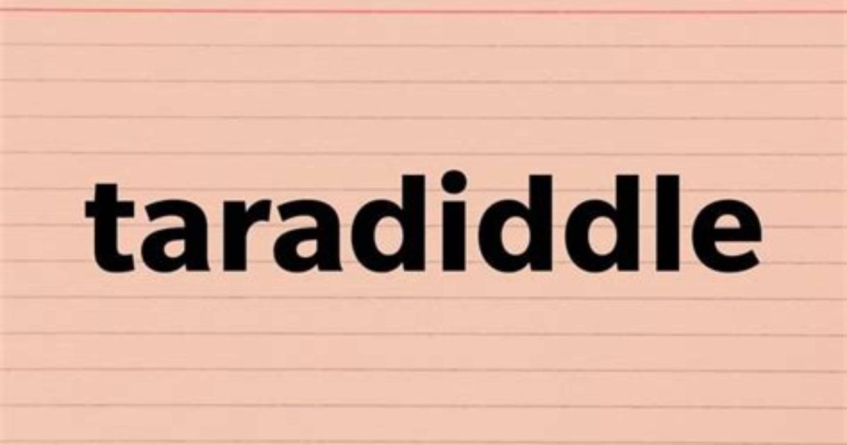 How Do You Use Taradiddle in a Sentence?