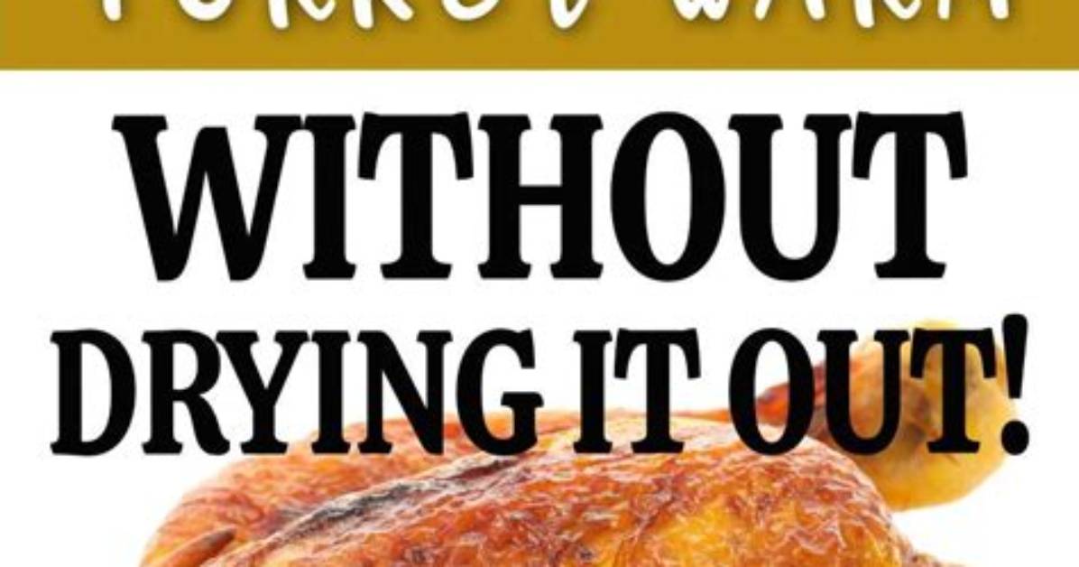 How Do You Warm up Turkey Without Drying It Out